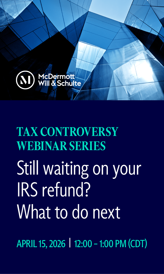 Tax Controversy Webinar Series Banner 300x500 (1) Tax Controversy Webinar Serie - Still waiting on your IRS refund? What to do next: April 15, 2026 12:00 -1:00pm CDT